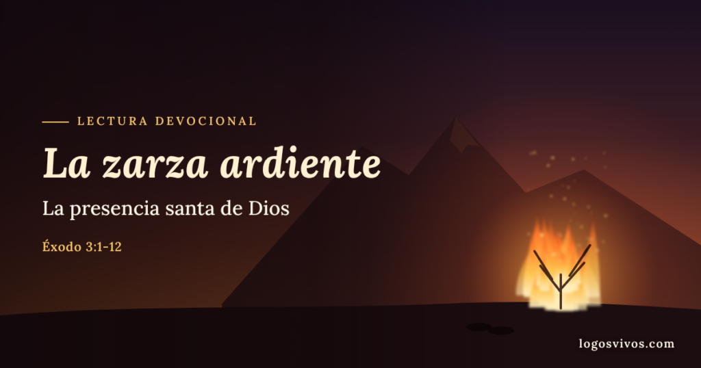 La zarza ardiente en el monte Horeb – Éxodo 3, la presencia santa de Dios