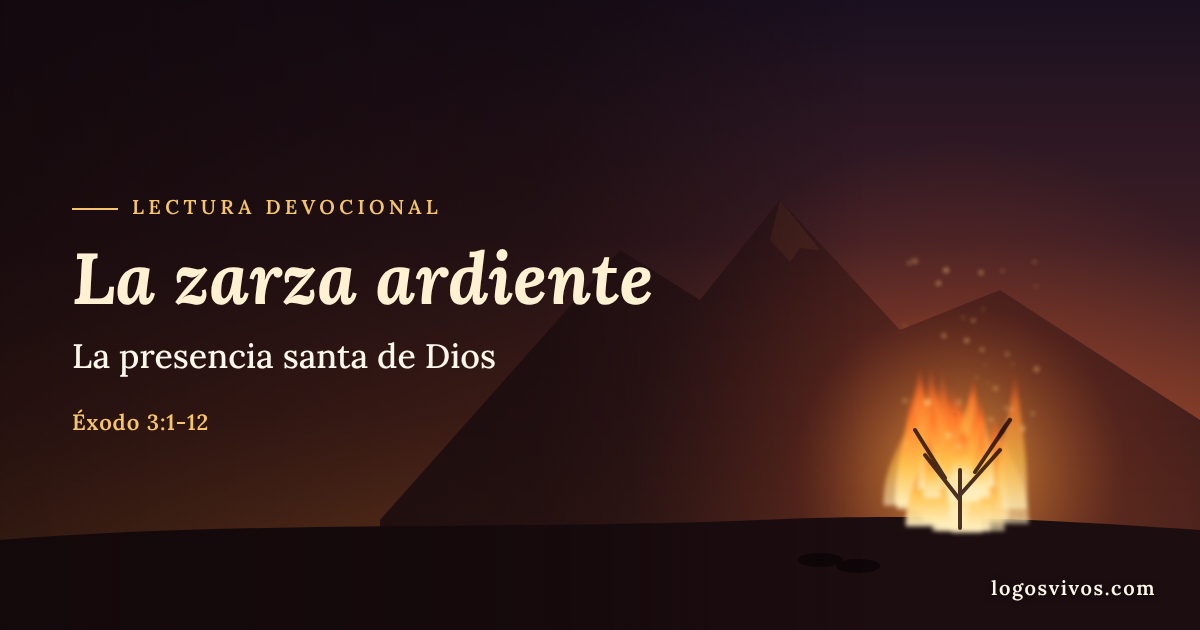 La zarza ardiente en el monte Horeb – Éxodo 3, la presencia santa de Dios